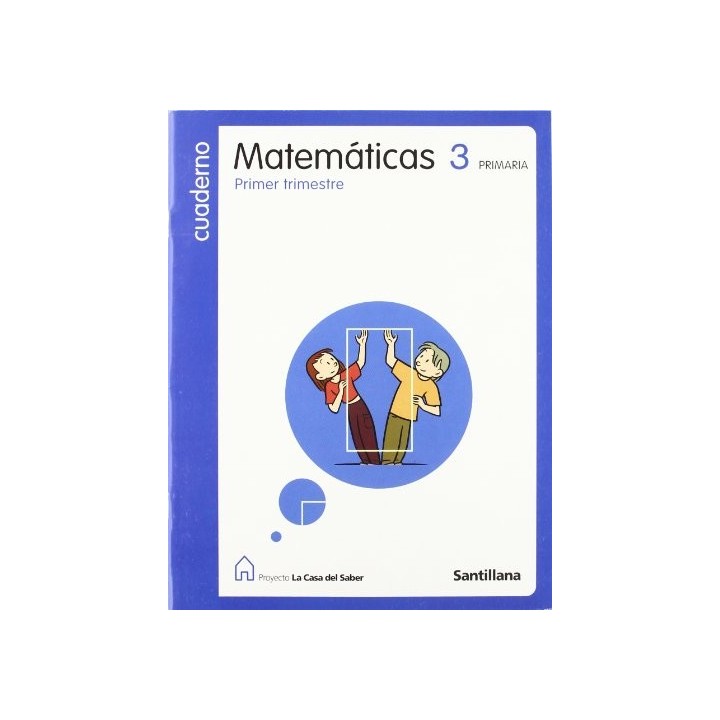 Cuaderno de matemáticas 3 Primaria. Primer Trimestre. Proyecto La Casa del Saber